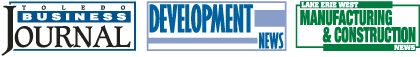 Toledo Business Journal, Development News, Manufacturing & Construction News